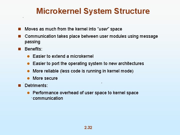 Microkernel System Structure n Moves as much from the kernel into “user” space n