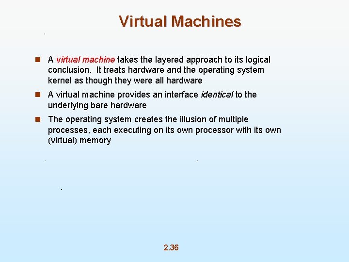 Virtual Machines n A virtual machine takes the layered approach to its logical conclusion.