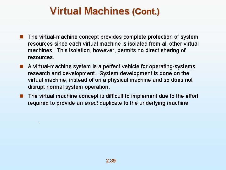 Virtual Machines (Cont. ) n The virtual-machine concept provides complete protection of system resources