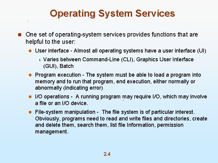 Operating System Services n One set of operating-system services provides functions that are helpful