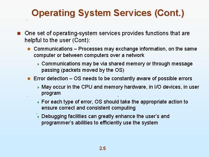 Operating System Services (Cont. ) n One set of operating-system services provides functions that