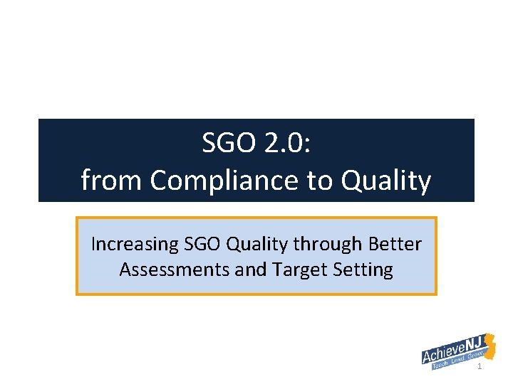 SGO 2. 0: from Compliance to Quality Increasing SGO Quality through Better Assessments and