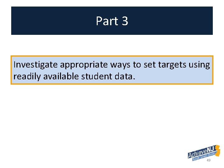 Part 3 Investigate appropriate ways to set targets using readily available student data. 49