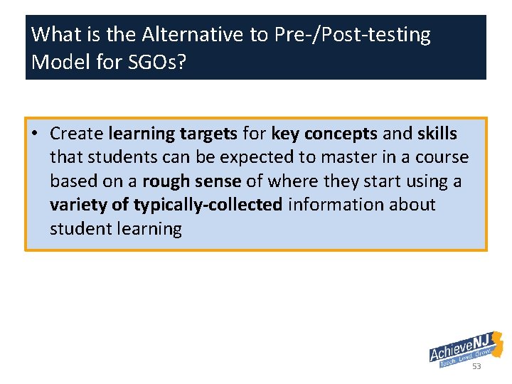 What is the Alternative to Pre-/Post-testing Model for SGOs? • Create learning targets for