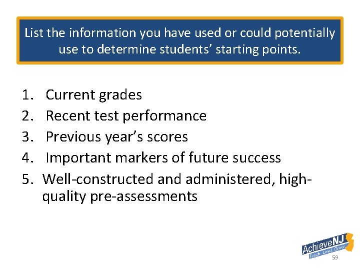List the information you have used or could potentially use to determine students’ starting