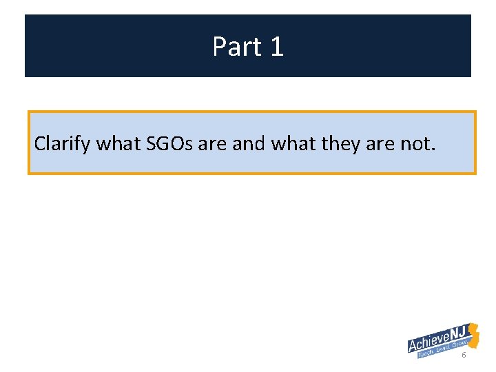Part 1 Clarify what SGOs are and what they are not. 6 