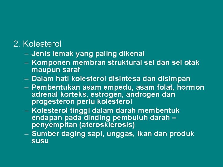 2. Kolesterol – Jenis lemak yang paling dikenal – Komponen membran struktural sel dan