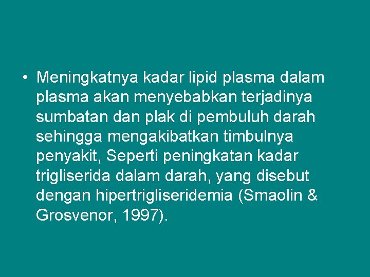  • Meningkatnya kadar lipid plasma dalam plasma akan menyebabkan terjadinya sumbatan dan plak