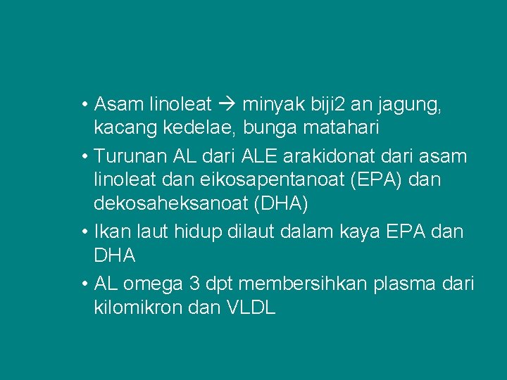  • Asam linoleat minyak biji 2 an jagung, kacang kedelae, bunga matahari •