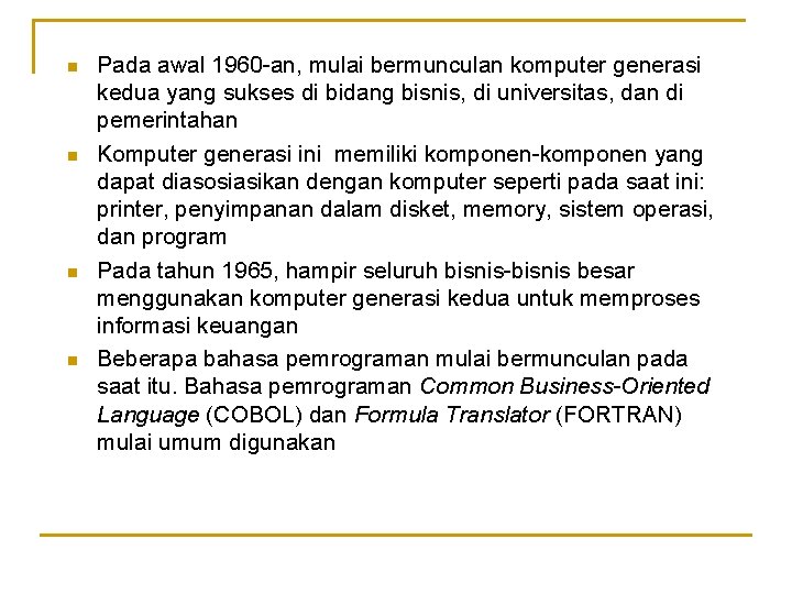 n n Pada awal 1960 -an, mulai bermunculan komputer generasi kedua yang sukses di