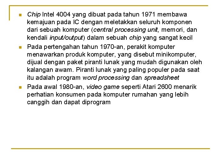 n n n Chip Intel 4004 yang dibuat pada tahun 1971 membawa kemajuan pada