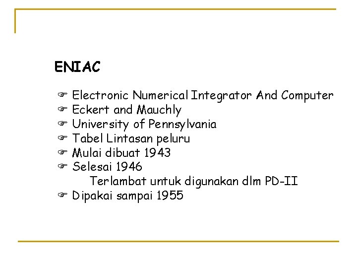 ENIAC F Electronic Numerical Integrator And Computer F Eckert and Mauchly F University of