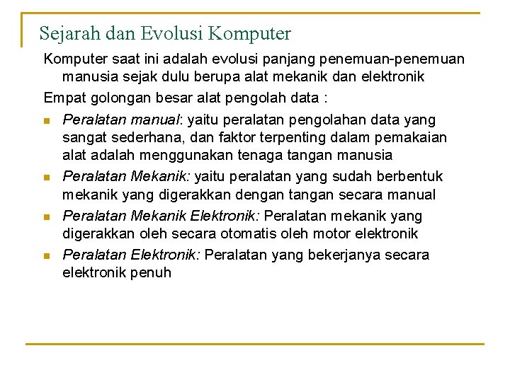 Sejarah dan Evolusi Komputer saat ini adalah evolusi panjang penemuan-penemuan manusia sejak dulu berupa