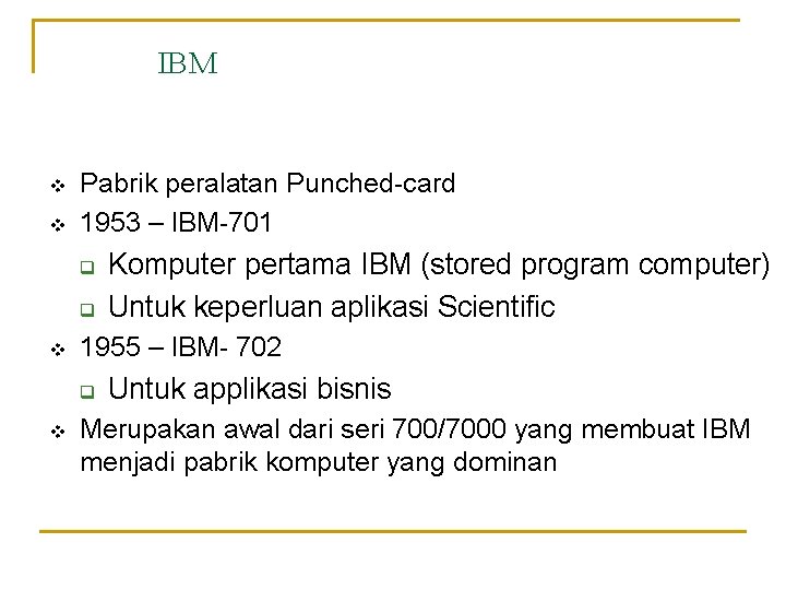 IBM v v Pabrik peralatan Punched-card 1953 – IBM-701 q q v 1955 –