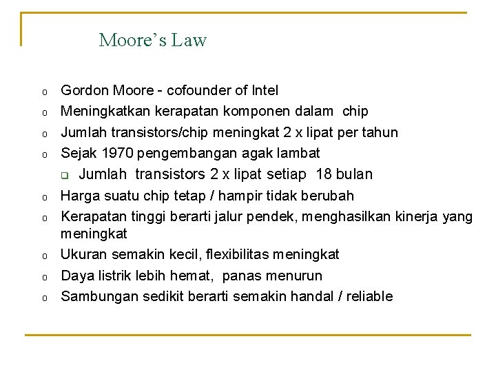 Moore’s Law o o o o o Gordon Moore - cofounder of Intel Meningkatkan