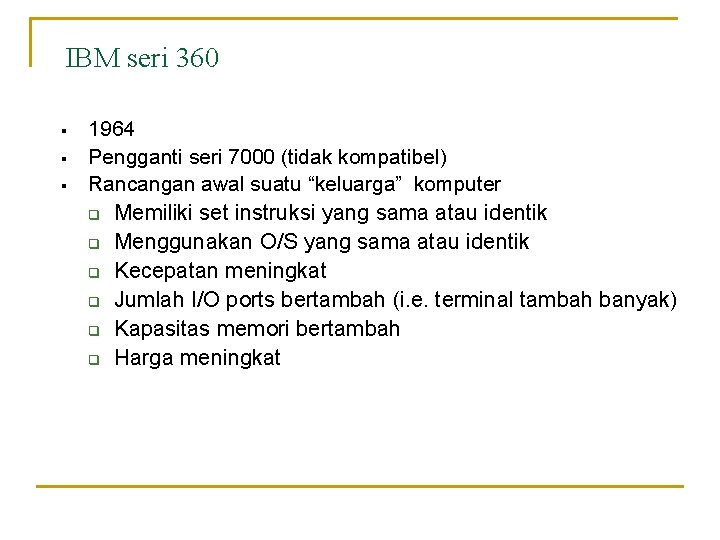IBM seri 360 § § § 1964 Pengganti seri 7000 (tidak kompatibel) Rancangan awal