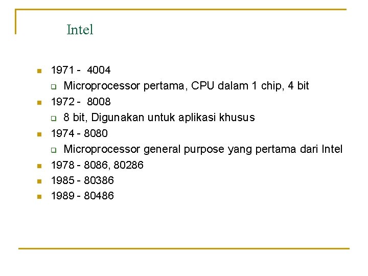 Intel n n n 1971 - 4004 q Microprocessor pertama, CPU dalam 1 chip,