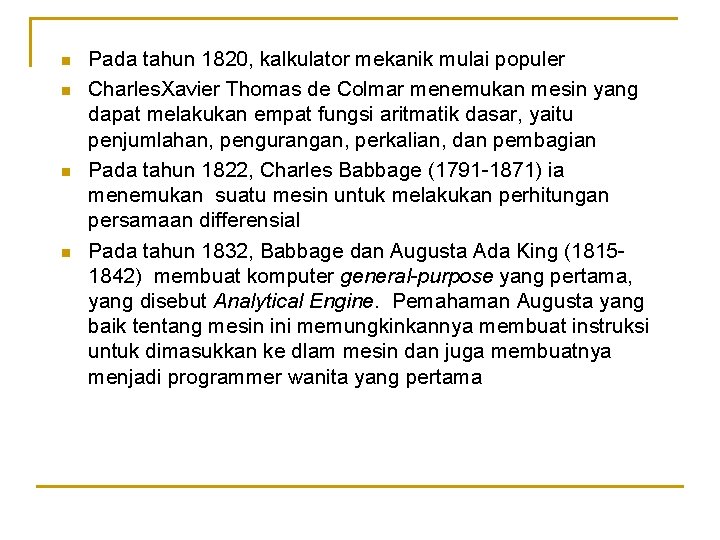 n n Pada tahun 1820, kalkulator mekanik mulai populer Charles. Xavier Thomas de Colmar