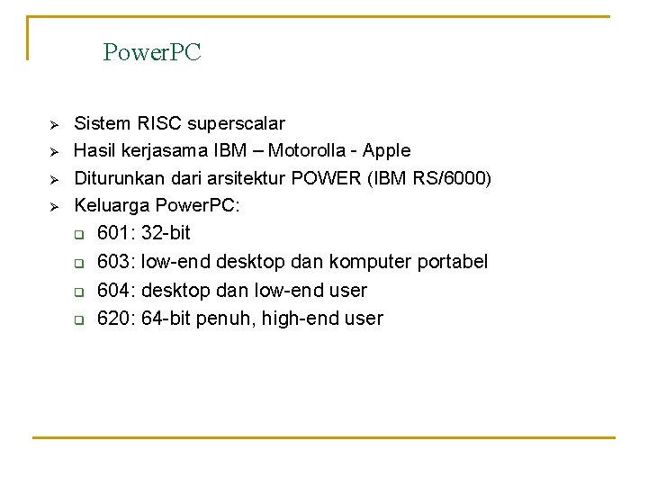 Power. PC Ø Ø Sistem RISC superscalar Hasil kerjasama IBM – Motorolla - Apple