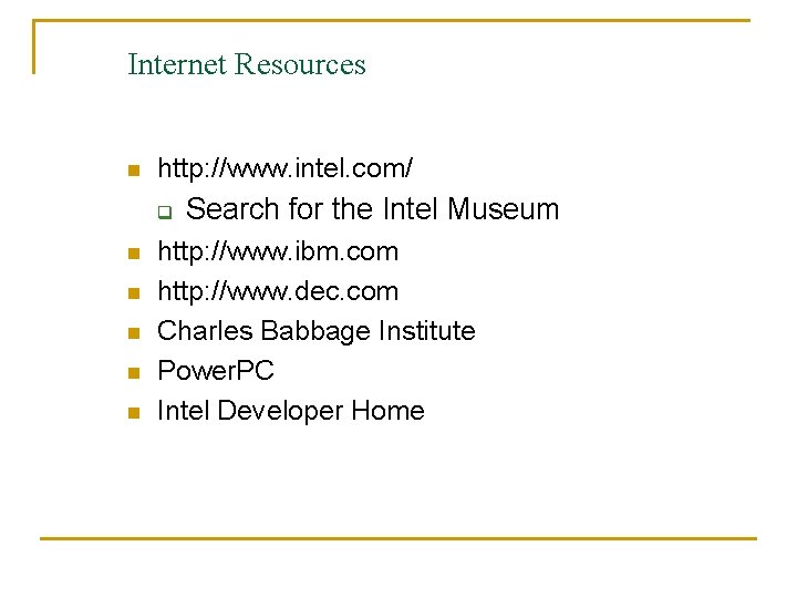 Internet Resources n http: //www. intel. com/ q n n n Search for the