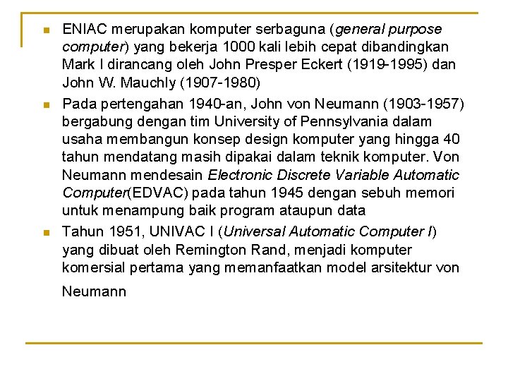 n n n ENIAC merupakan komputer serbaguna (general purpose computer) yang bekerja 1000 kali