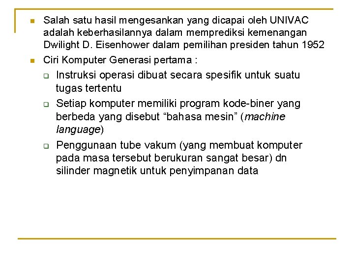 n n Salah satu hasil mengesankan yang dicapai oleh UNIVAC adalah keberhasilannya dalam memprediksi