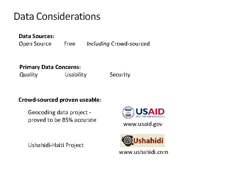 Data Considerations Data Sources: Open Source Free Including Crowd-sourced Primary Data Concerns: Quality Usability