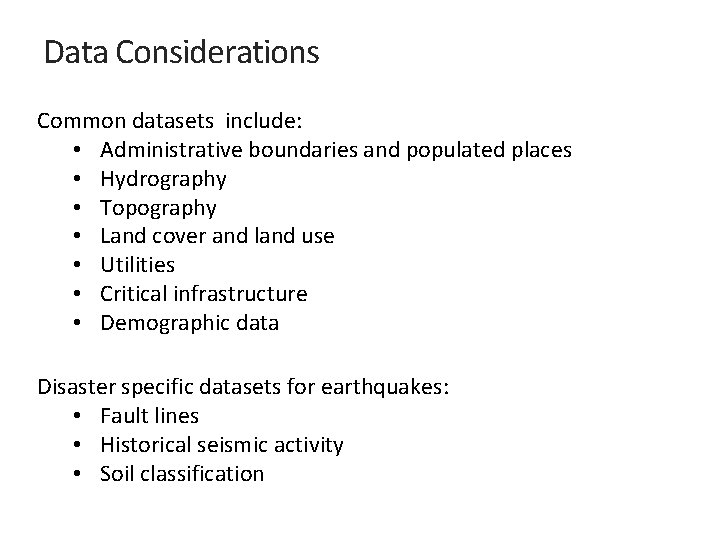 Data Considerations Common datasets include: • Administrative boundaries and populated places • Hydrography •