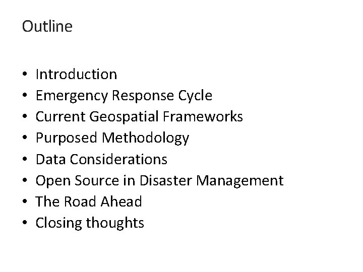 Outline • • Introduction Emergency Response Cycle Current Geospatial Frameworks Purposed Methodology Data Considerations