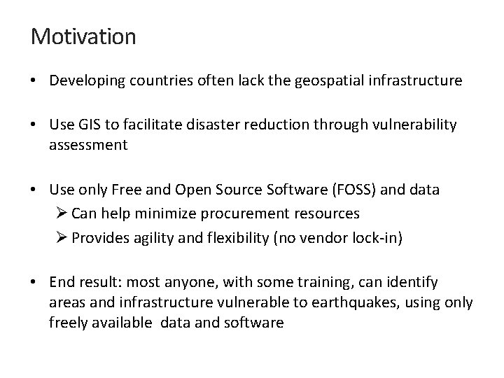 Motivation • Developing countries often lack the geospatial infrastructure • Use GIS to facilitate