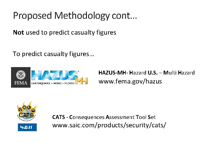 Proposed Methodology cont… Not used to predict casualty figures To predict casualty figures… HAZUS-MH-