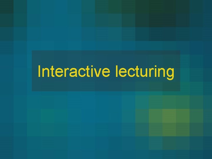 Interactive lecturing 
