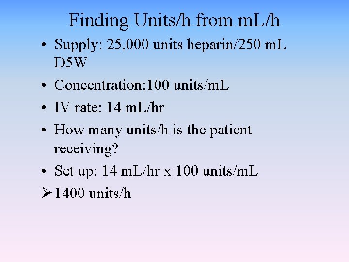 Finding Units/h from m. L/h • Supply: 25, 000 units heparin/250 m. L D