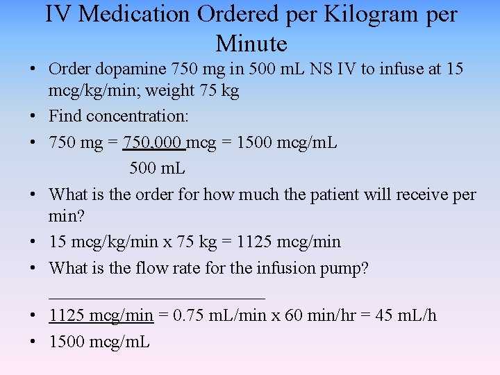 IV Medication Ordered per Kilogram per Minute • Order dopamine 750 mg in 500