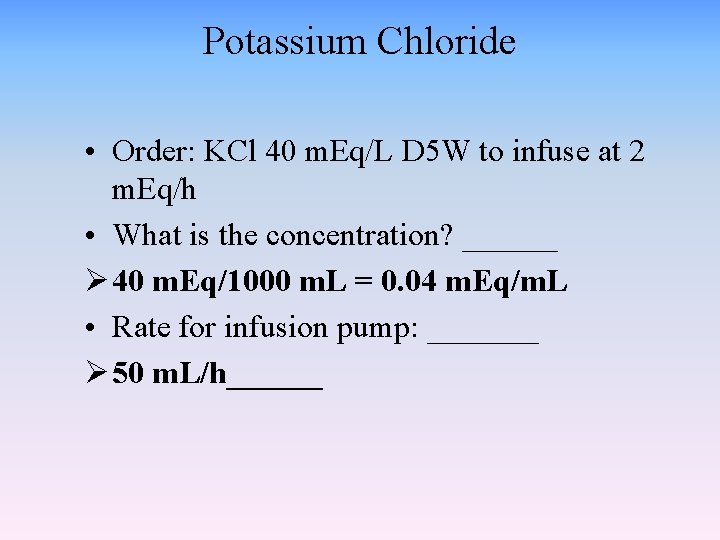 Potassium Chloride • Order: KCl 40 m. Eq/L D 5 W to infuse at