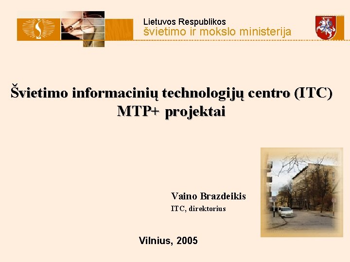 Lietuvos Respublikos švietimo ir mokslo ministerija Švietimo informacinių technologijų centro (ITC) MTP+ projektai Vaino