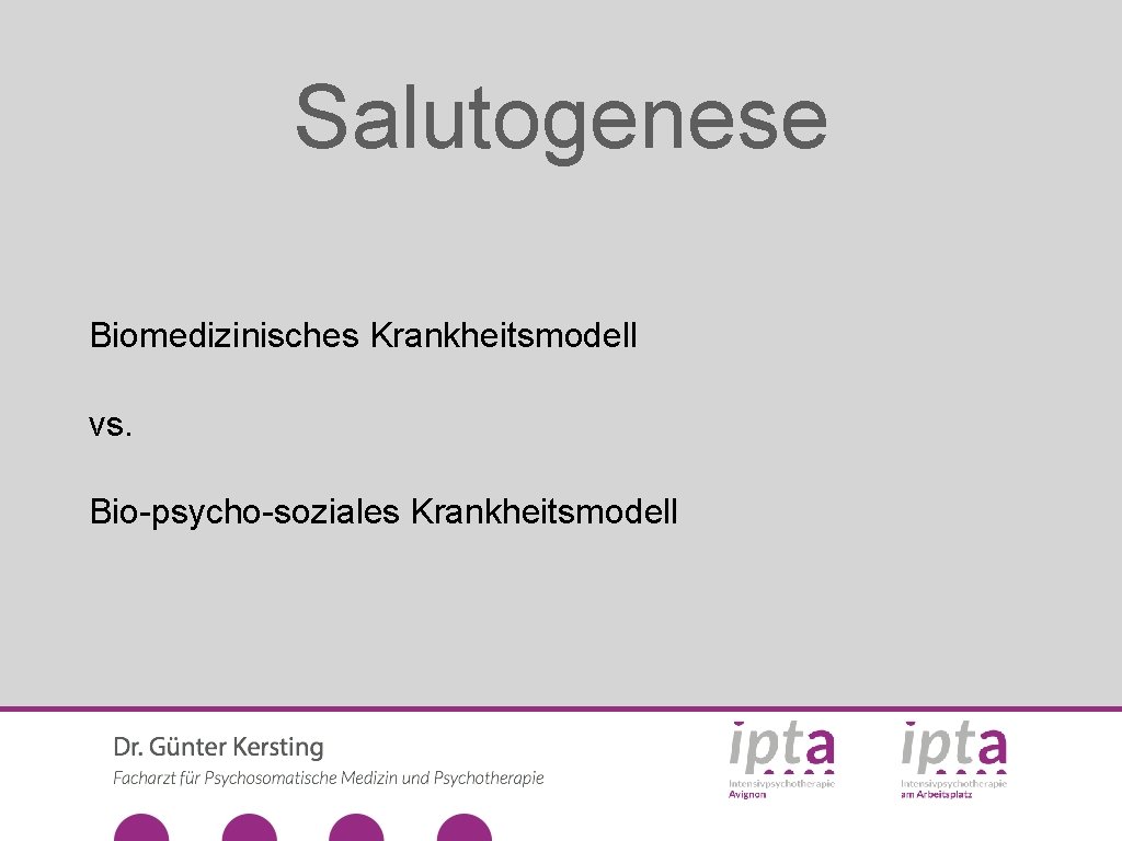 Salutogenese Biomedizinisches Krankheitsmodell vs. Bio-psycho-soziales Krankheitsmodell 