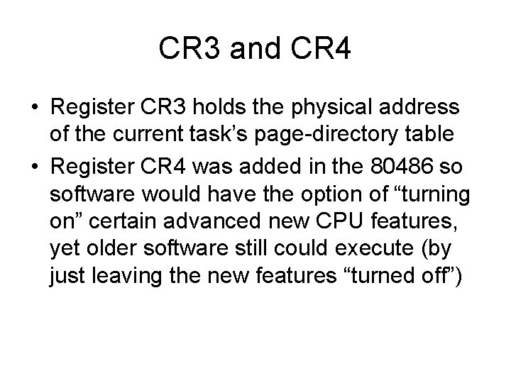CR 3 and CR 4 • Register CR 3 holds the physical address of