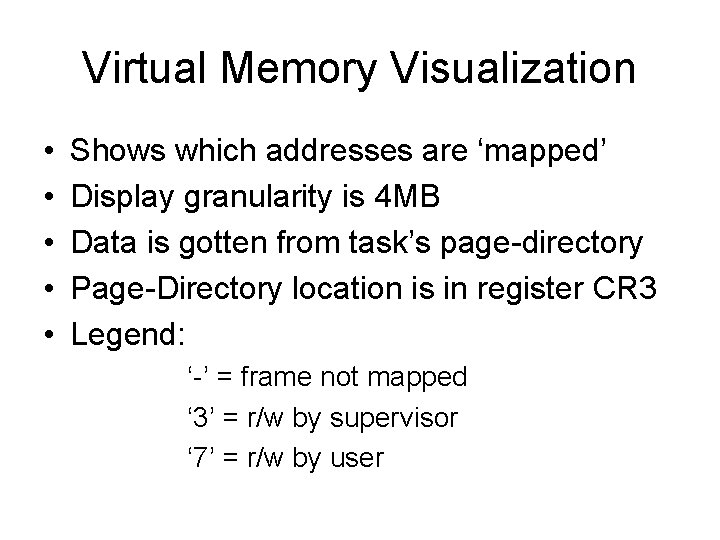 Virtual Memory Visualization • • • Shows which addresses are ‘mapped’ Display granularity is