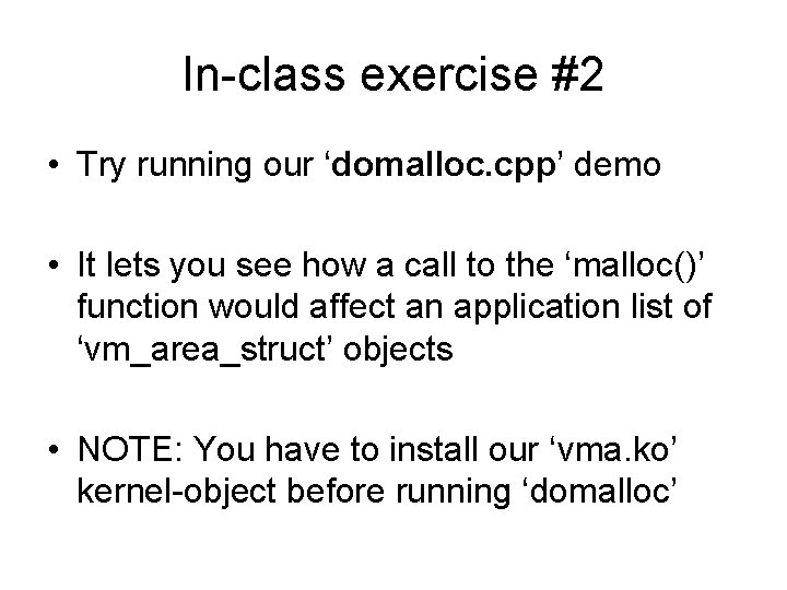 In-class exercise #2 • Try running our ‘domalloc. cpp’ demo • It lets you