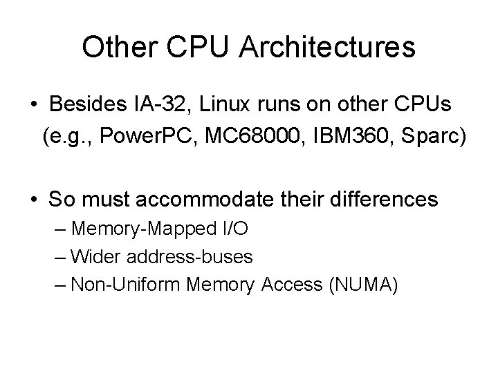 Other CPU Architectures • Besides IA-32, Linux runs on other CPUs (e. g. ,