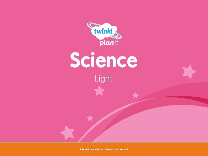Science Light Year One Science | Year 6 | Light | Refraction | Lesson