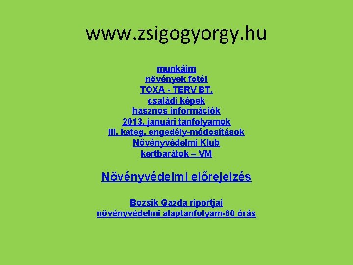 www. zsigogyorgy. hu munkáim növények fotói TOXA - TERV BT. családi képek hasznos információk