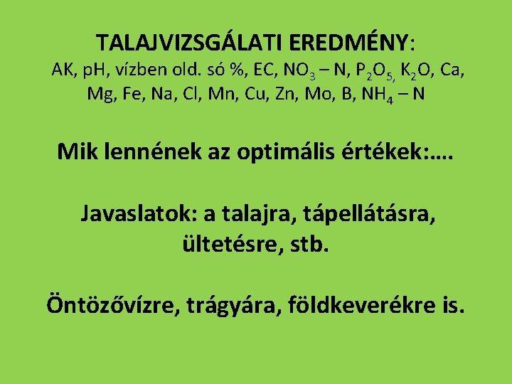 TALAJVIZSGÁLATI EREDMÉNY: AK, p. H, vízben old. só %, EC, NO 3 – N,