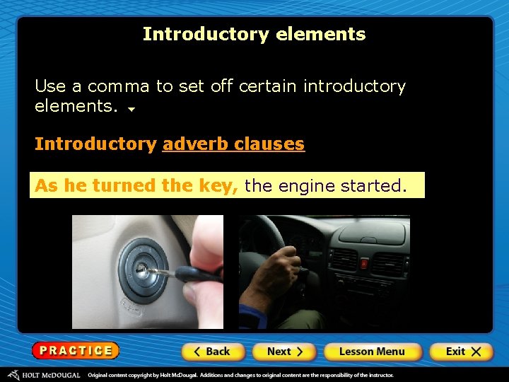 Introductory elements Use a comma to set off certain introductory elements. Introductory adverb clauses