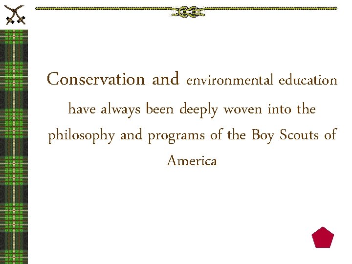 Conservation and environmental education have always been deeply woven into the philosophy and programs