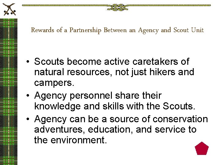 Rewards of a Partnership Between an Agency and Scout Unit • Scouts become active