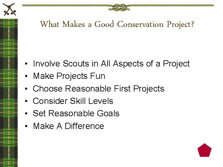 What Makes a Good Conservation Project? • • • Involve Scouts in All Aspects