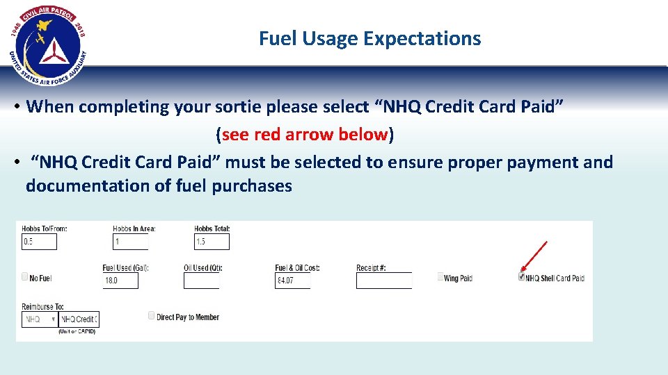 Fuel Usage Expectations • When completing your sortie please select “NHQ Credit Card Paid” Fuel Usage Expectations • When completing your sortie please select “NHQ Credit Card Paid”
