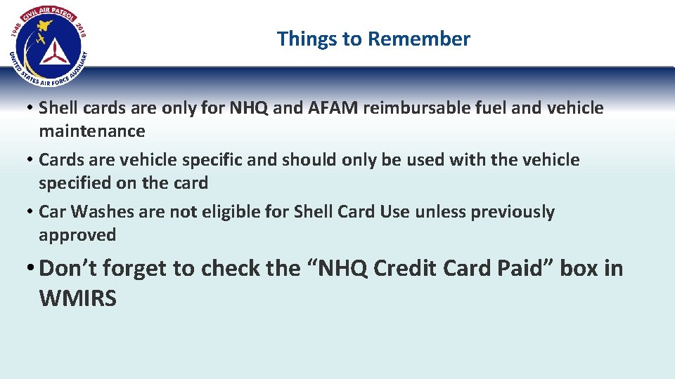 Things to Remember • Shell cards are only for NHQ and AFAM reimbursable fuel Things to Remember • Shell cards are only for NHQ and AFAM reimbursable fuel
